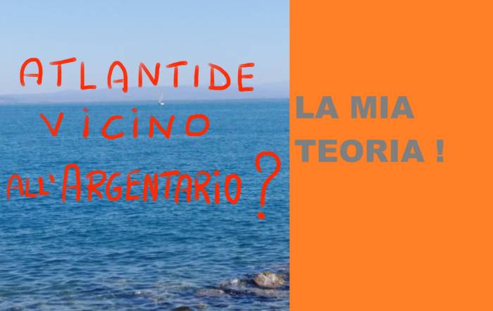 la mia teoria su ATLANTIDE VICINO ALL'ARGENTARIO